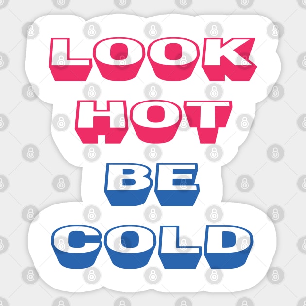 LOOK HOT BE COLD Sticker by ölümprints